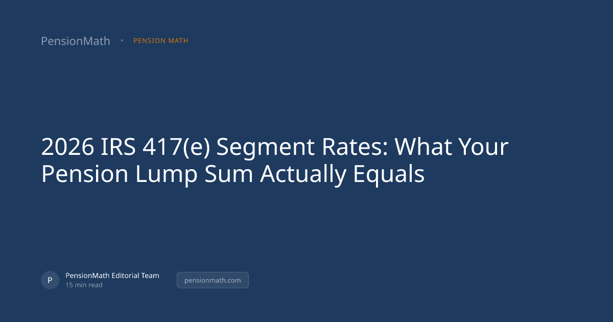 2026 IRS 417(e) Segment Rates: What Your Pension Lump Sum Actually ...